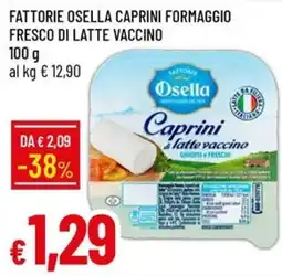 Galassia Fattorie Osella Caprini Formaggio Fresco di Latte Vaccino offerta
