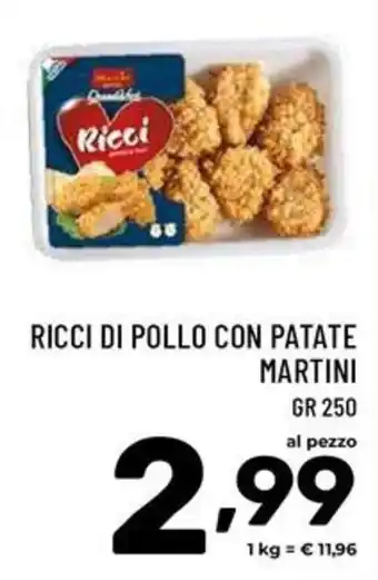 Il Centesimo Ricci di pollo con patate Martini offerta
