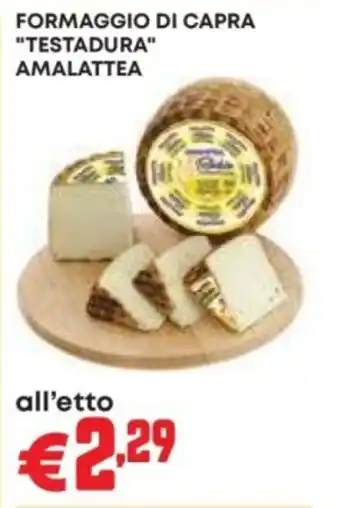 Pam FORMAGGIO DI CAPRA "TESTADURA" AMALATTEA offerta
