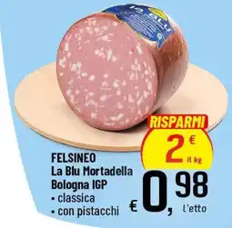 Famila Superstore FELSINEO La Blu Mortadella Bologna IGP offerta