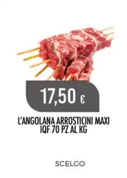 Scelgo L'ANGOLANA ARROSTICINI MAXI offerta