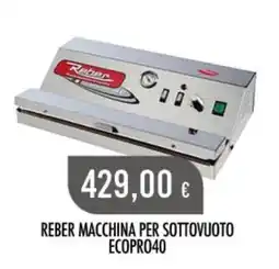 Scelgo REBER MACCHINA PER SOTTOVUOTO ECOPRO40 offerta