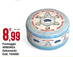 Centro Cash Formaggio ARBOREA Dolcesardo offerta