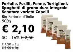 NaturaSì Farfalle, Fusilli, Penne, Tortiglioni, Spaghetti di grano duro integrale Senatore varietà Capelli Bio Fattorie d'Italia offerta