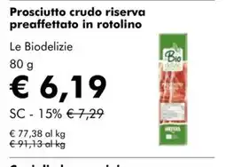 NaturaSì Prosciutto crudo riserva preaffettato in rotolino Le Biodelizie offerta