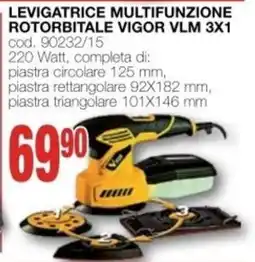 Mondo Brico LEVIGATRICE MULTIFUNZIONE ROTORBITALE VIGOR VLM 3X1 offerta