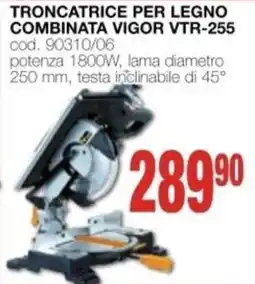 Mondo Brico TRONCATRICE PER LEGNO COMBINATA VIGOR offerta