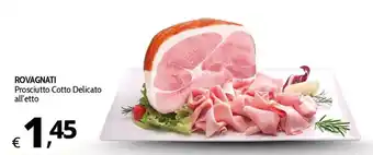 Primo Prezzo ROVAGNATI Prosciutto Cotto Delicato offerta
