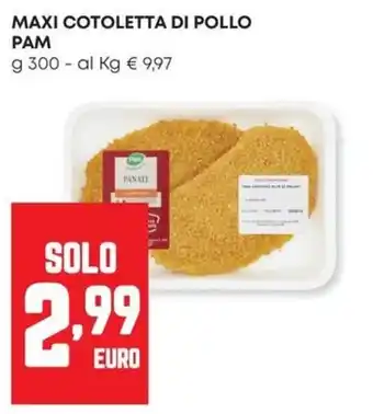 Panorama Maxi cotoletta di pollo Pam offerta