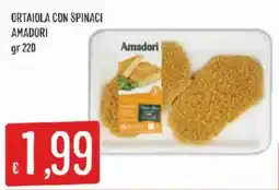 Issimo supermercado Ortaiola con spinaci Amadori offerta