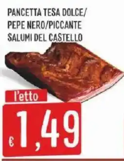 Mercadò Pancetta Tesa Dolce/Pepe Nero/Picante Salumi del Castello offerta