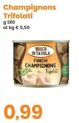 Prix Quality Bosco in tavola Funghi Champignon Trifolati offerta