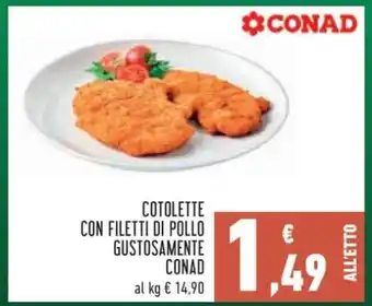 Conad COTOLETTE CON FILETTI DI POLLO GUSTOSAMENTE CONAD offerta