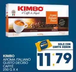 SeBón Supermercati KIMBO AROMA ITALIANO GUSTO DECISO CAFFÈ offerta