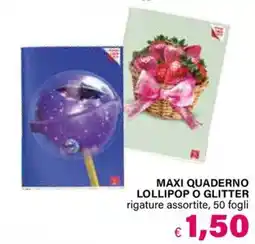 Il Gigante MAXI QUADERNO LOLLIPOP O GLITTER offerta