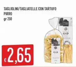 IperSisa Tagliolini/Tagliatelle con Tartufo Pirro offerta