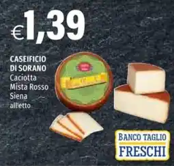 Hurrà CASEIFICIO DI SORANO Caciotta Mista Rosso Siena all'etto offerta