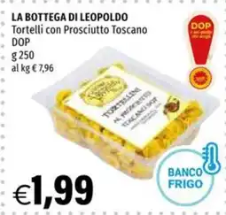 Hurrà LA BOTTEGA DI LEOPOLDO Tortelli con Prosciutto Toscano offerta