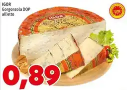 MEGA IGOR Gorgonzola DOP offerta