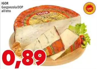 MEGA IGOR Gorgonzola DOP offerta