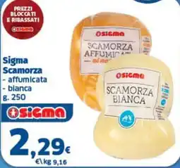 Ok Sigma Sigma Scamorza offerta