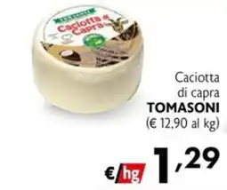 Maxi Supermercati Caciotta di capra TOMASONI offerta