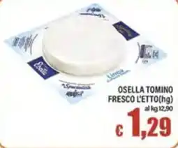Top Supermercati OSELLA TOMINO FRESCO L'ETTO offerta