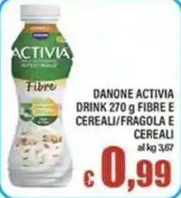 Top Supermercati DANONE ACTIVIA DRINK FIBRE E CEREALI/FRAGOLA E CEREALI offerta