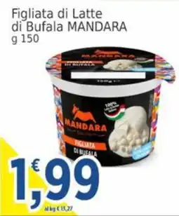 Market Ingross Figliata di Latte di Bufala MANDARA offerta