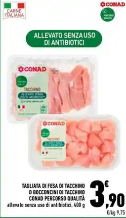 Conad Superstore Tagliata di fesa di tacchino o bocconcini di tacchino CONAD Percorso Qualità offerta