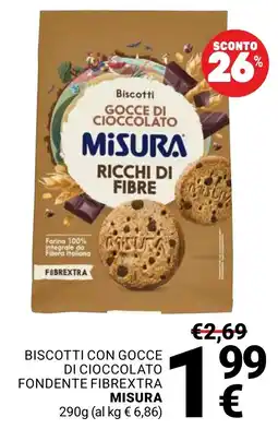 Supermercati Gulliver Biscotti con gocce di cioccolato fondente fibrextra Misura offerta