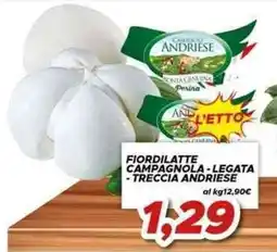 MA Supermercati Fiordilatte Campagnola - Legata - Treccia Andriese offerta
