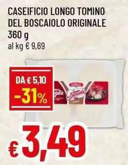 Famila Superstore Caseificio Longo Tomino del Boscaiolo Originale offerta