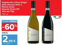 Carrefour Iper Valpolicella o Pinot Grigio delle Venezie DOC o Ribolla Gialla Venezia Giulia IGT Villa dei Tigli offerta