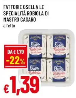 Galassia superstore Specialità Robiola di Mastro Casaro Osella offerta