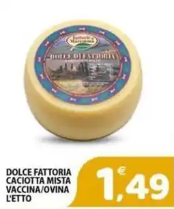 Il Centro Superstore Dolce Fattoria Caciotta Mista offerta