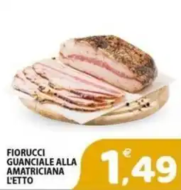 Il Centro Superstore Fiorucci guanciale alla amatriciana offerta