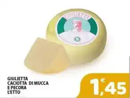Il Centro Superstore Giulietta caciotta di mucca e pecora offerta