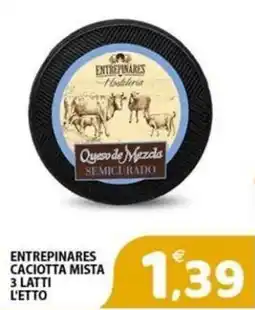Il Centro Superstore Entrepinares Caciotta Mista offerta