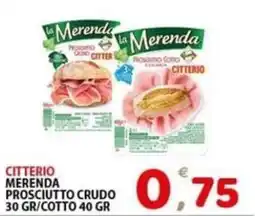 Il Centro Superstore Citterio Merenda Prosciutto Crudo offerta