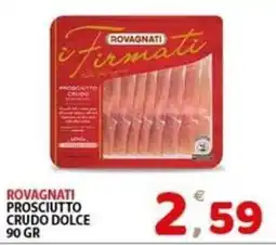 Il Centro Superstore Rovagnati Prosciutto Crudo Dolce offerta
