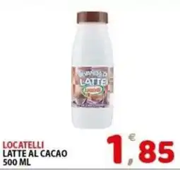 Il Centro Superstore Latte al cacao Locatelli offerta