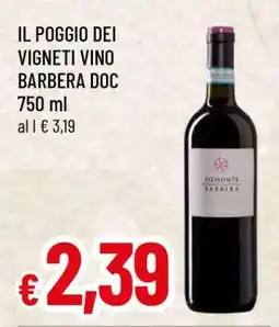 Famila IL POGGIO DEI VIGNETI VINO BARBERA DOC 750 ml offerta