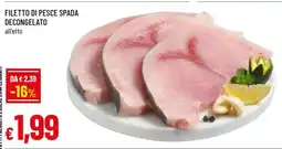 Famila FILETTO DI PESCE SPADA DECONGELATO offerta