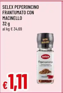 Famila SELEX PEPERONCINO FRANTUMATO CON MACINELLO offerta