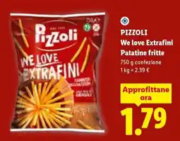Lidl PIZZOLI We love Extrafini Patatine fritte offerta