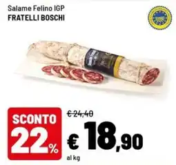 Iper La Grande Salame Felino IGP Fratelli Boschi offerta