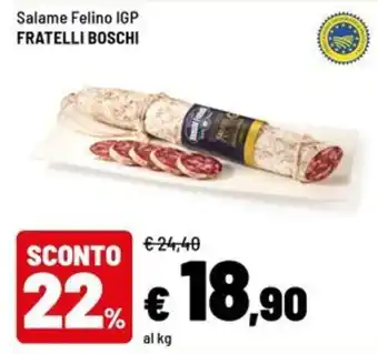 Iper La Grande Salame Felino IGP Fratelli Boschi offerta
