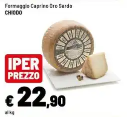 Iper La Grande Formaggio Caprino Oro Sardo CHIODO offerta