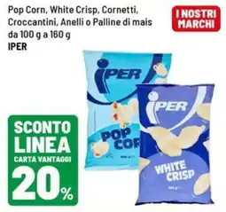 Iper La Grande Pop Corn, White Crisp, Cornetti, Croccantini, Anelli o Palline di mais IPER offerta